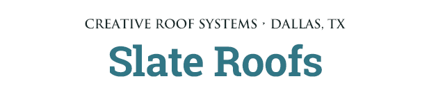 Creative Roof Systems: Slate Roofs